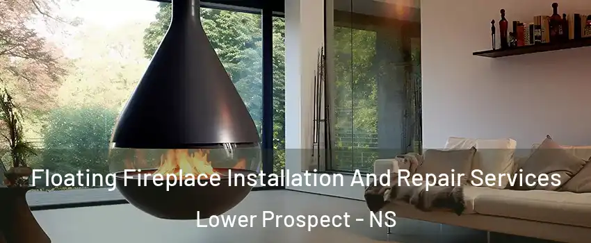 Floating Fireplace Installation And Repair Services Lower Prospect - NS