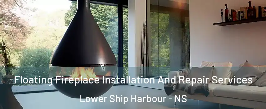 Floating Fireplace Installation And Repair Services Lower Ship Harbour - NS