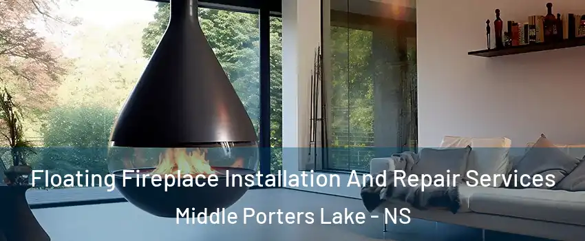 Floating Fireplace Installation And Repair Services Middle Porters Lake - NS