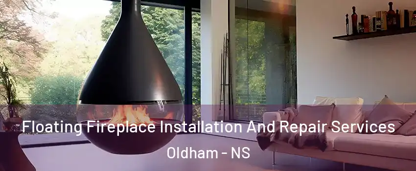 Floating Fireplace Installation And Repair Services Oldham - NS