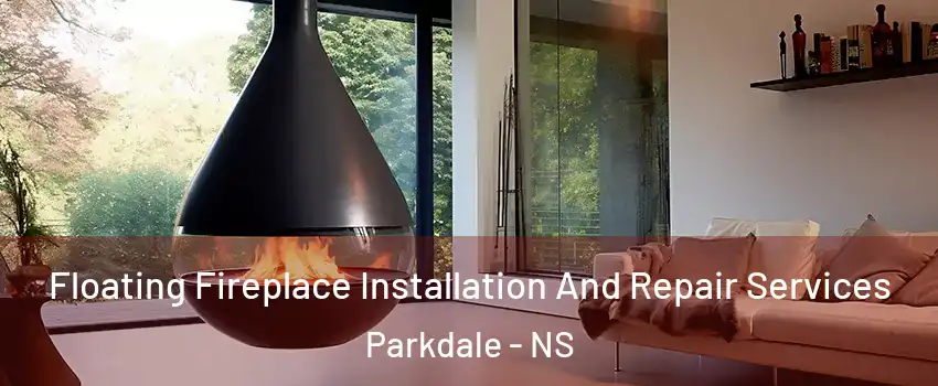 Floating Fireplace Installation And Repair Services Parkdale - NS