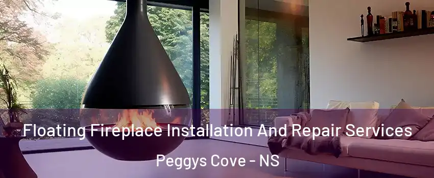 Floating Fireplace Installation And Repair Services Peggys Cove - NS