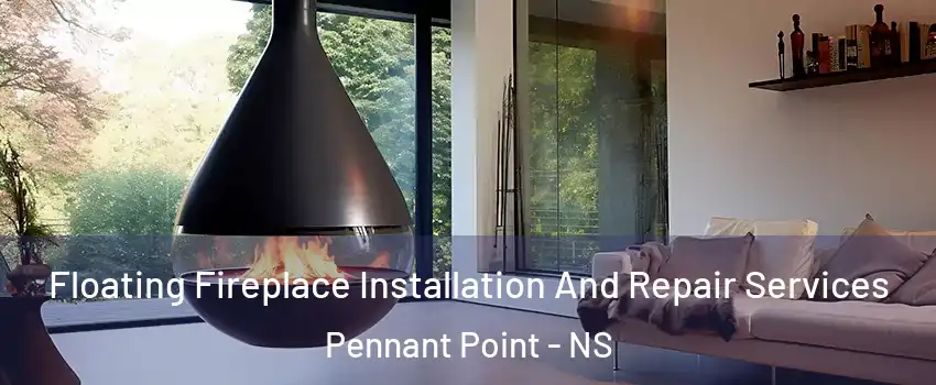 Floating Fireplace Installation And Repair Services Pennant Point - NS