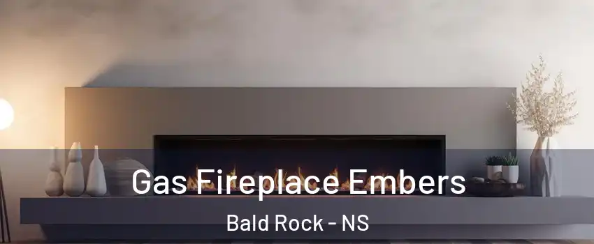  Gas Fireplace Embers Bald Rock - NS