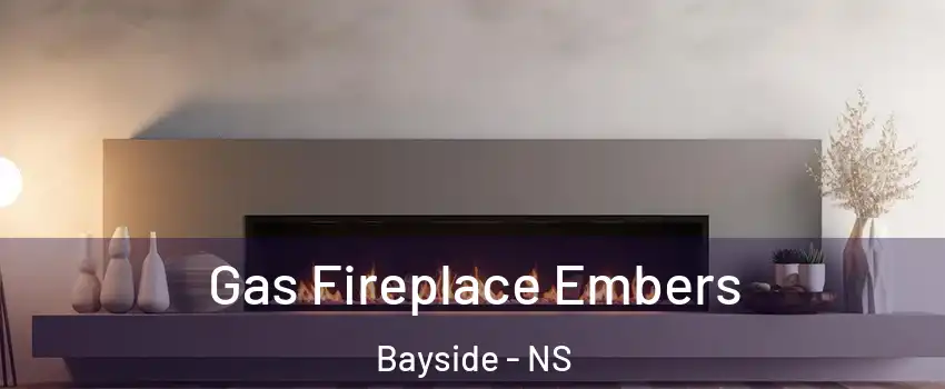  Gas Fireplace Embers Bayside - NS