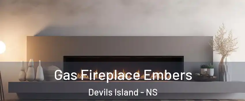  Gas Fireplace Embers Devils Island - NS