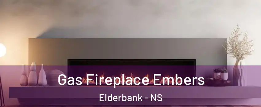  Gas Fireplace Embers Elderbank - NS