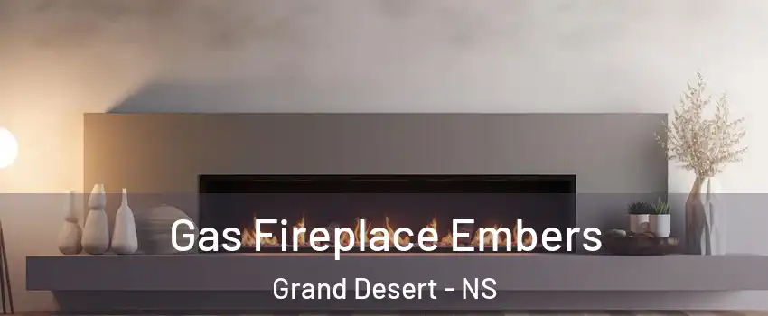 Gas Fireplace Embers Grand Desert - NS
