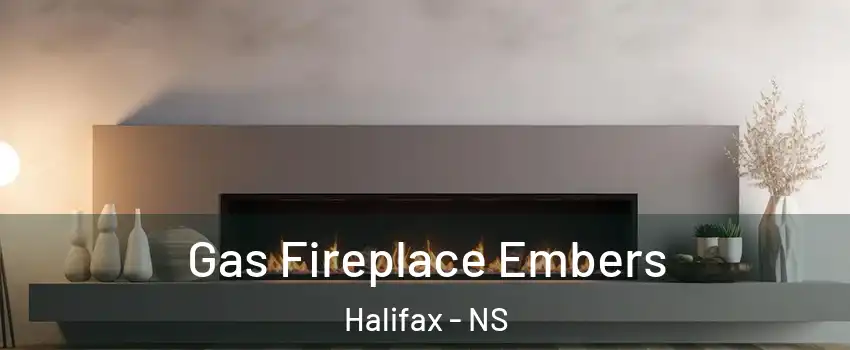  Gas Fireplace Embers Halifax - NS