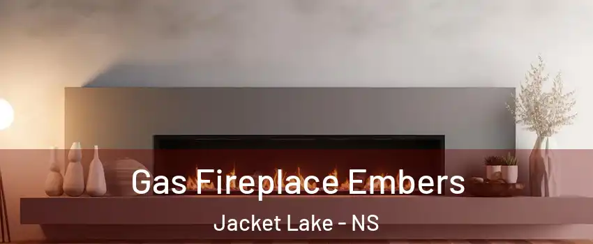  Gas Fireplace Embers Jacket Lake - NS