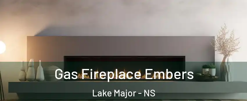  Gas Fireplace Embers Lake Major - NS