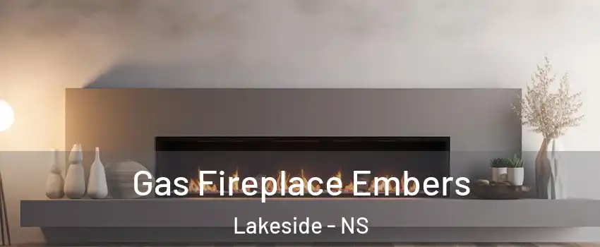 Gas Fireplace Embers Lakeside - NS