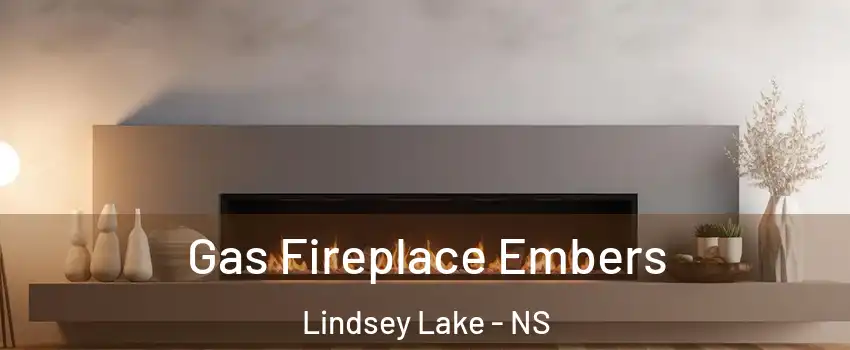  Gas Fireplace Embers Lindsey Lake - NS