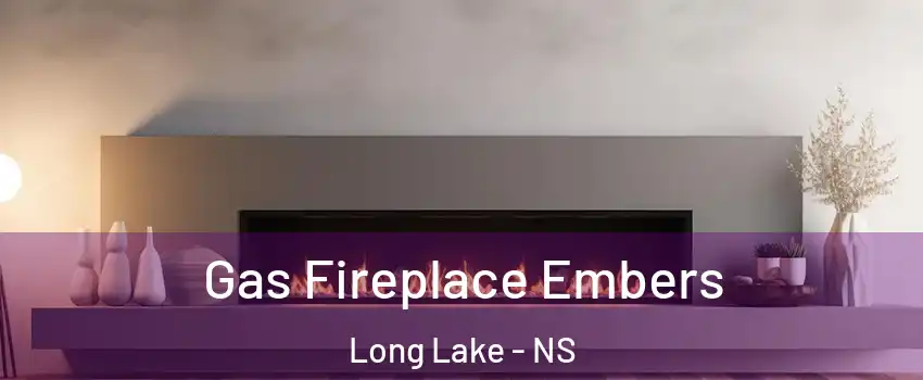  Gas Fireplace Embers Long Lake - NS
