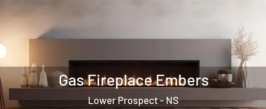  Gas Fireplace Embers Lower Prospect - NS