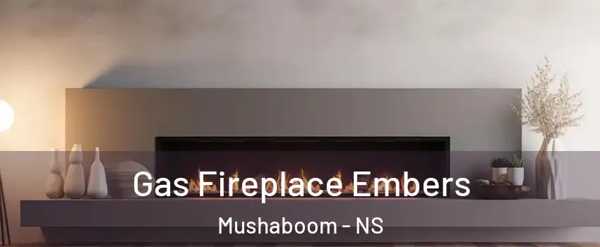  Gas Fireplace Embers Mushaboom - NS