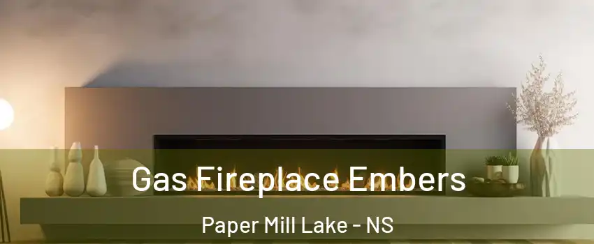  Gas Fireplace Embers Paper Mill Lake - NS