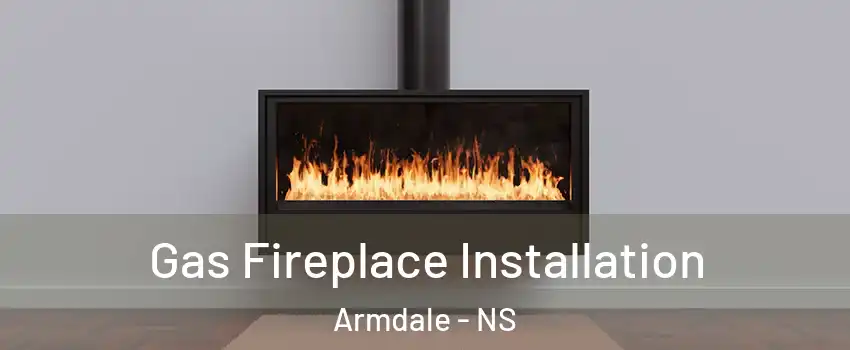  Gas Fireplace Installation Armdale - NS