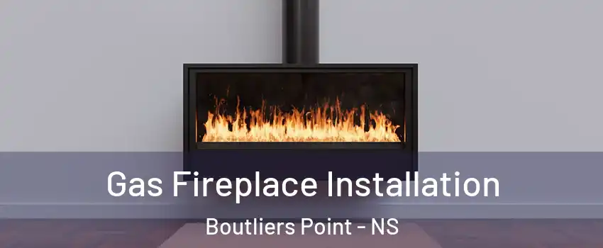  Gas Fireplace Installation Boutliers Point - NS