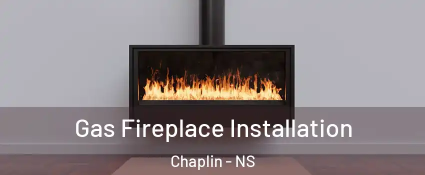  Gas Fireplace Installation Chaplin - NS