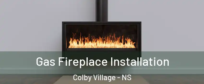  Gas Fireplace Installation Colby Village - NS