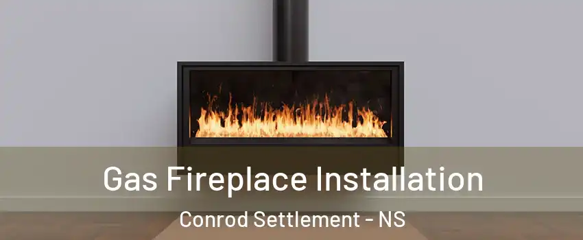  Gas Fireplace Installation Conrod Settlement - NS