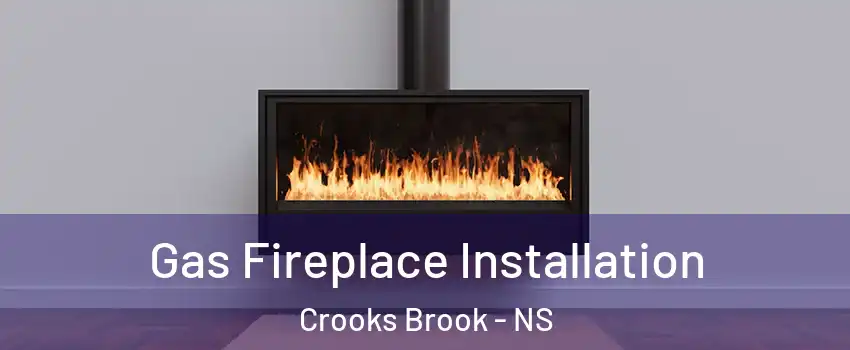  Gas Fireplace Installation Crooks Brook - NS