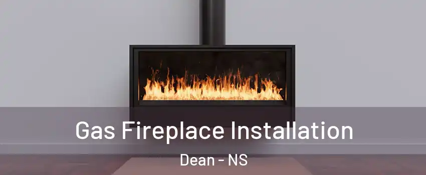  Gas Fireplace Installation Dean - NS