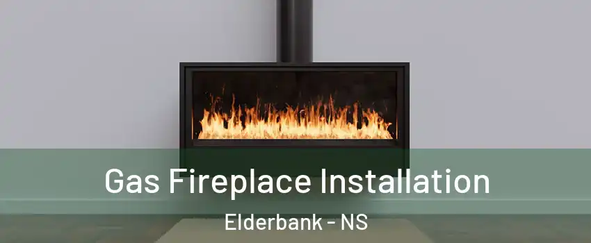  Gas Fireplace Installation Elderbank - NS