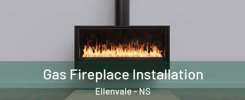  Gas Fireplace Installation Ellenvale - NS