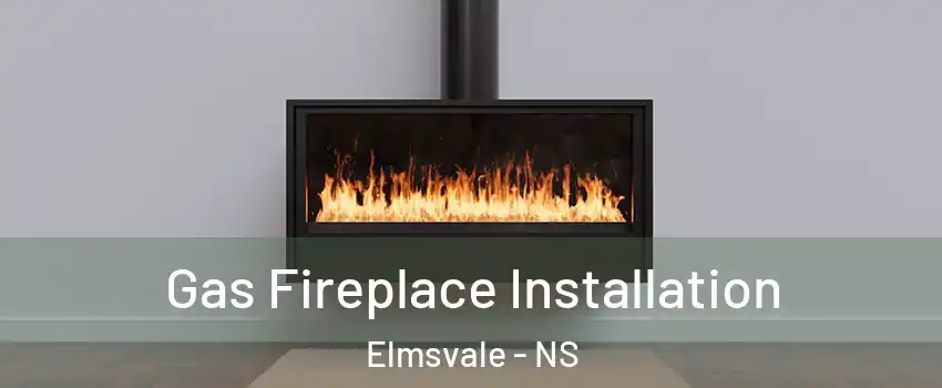  Gas Fireplace Installation Elmsvale - NS