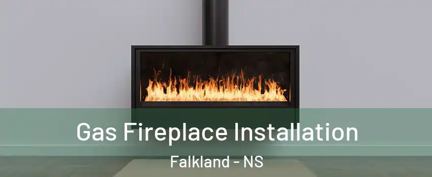  Gas Fireplace Installation Falkland - NS