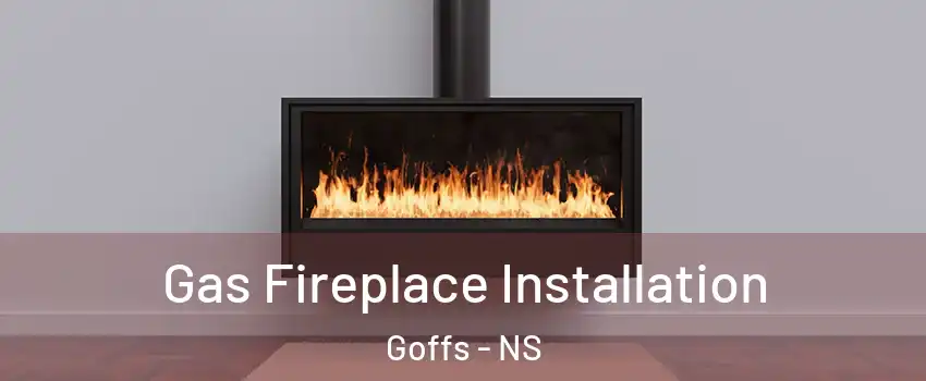 Gas Fireplace Installation Goffs - NS