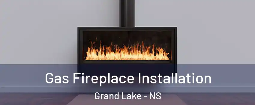  Gas Fireplace Installation Grand Lake - NS