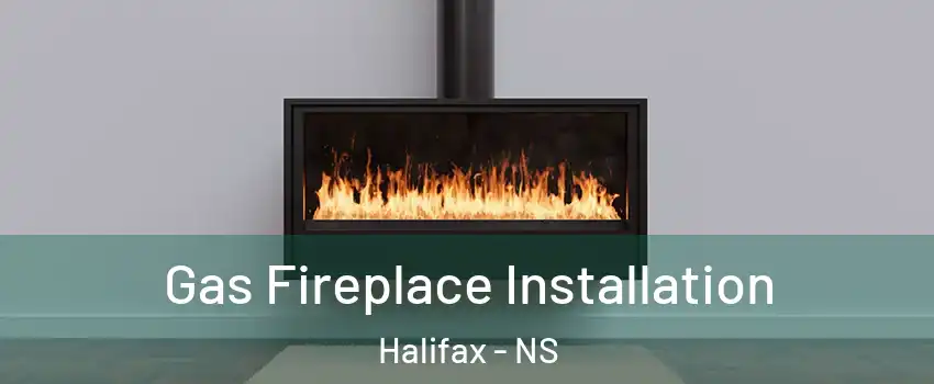  Gas Fireplace Installation Halifax - NS