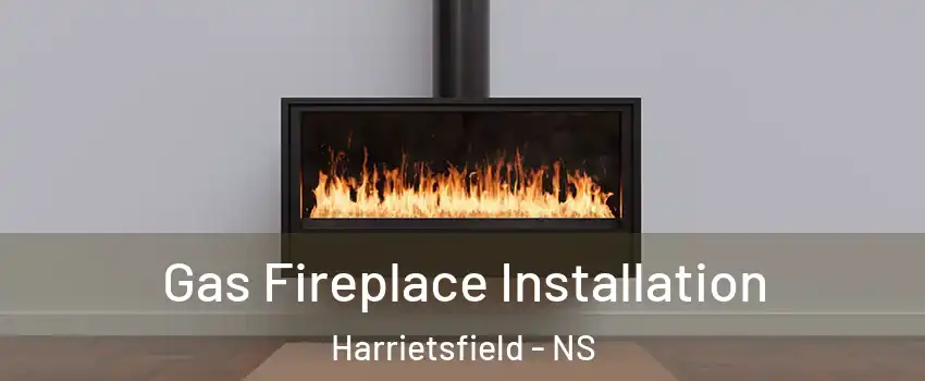  Gas Fireplace Installation Harrietsfield - NS