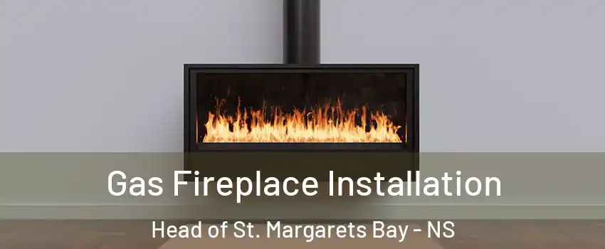 Gas Fireplace Installation Head of St. Margarets Bay - NS