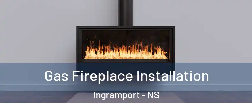  Gas Fireplace Installation Ingramport - NS