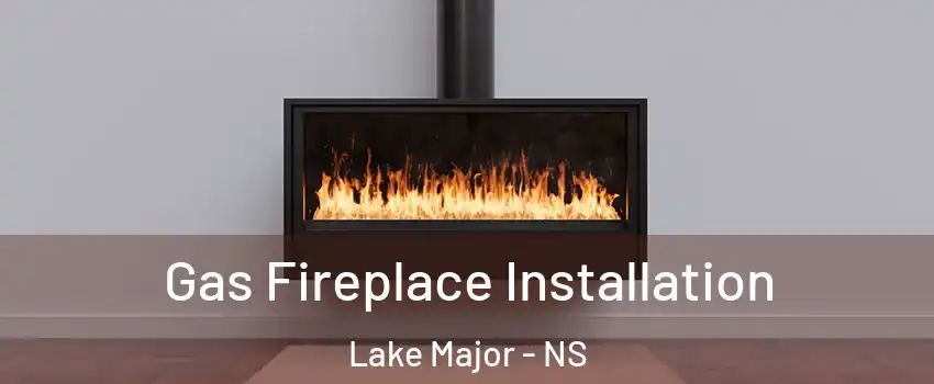  Gas Fireplace Installation Lake Major - NS