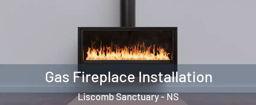  Gas Fireplace Installation Liscomb Sanctuary - NS