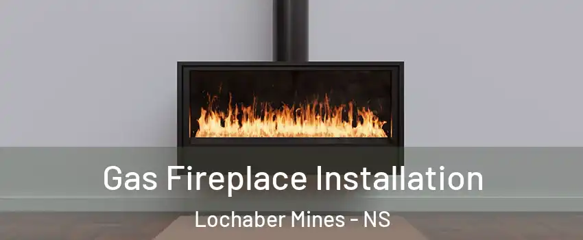  Gas Fireplace Installation Lochaber Mines - NS