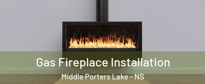  Gas Fireplace Installation Middle Porters Lake - NS