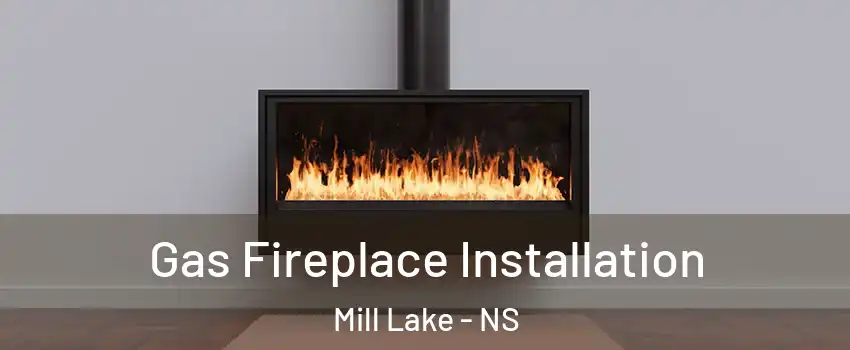  Gas Fireplace Installation Mill Lake - NS
