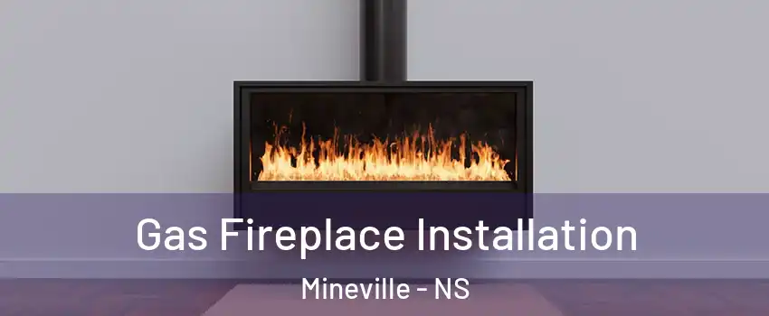  Gas Fireplace Installation Mineville - NS