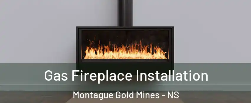  Gas Fireplace Installation Montague Gold Mines - NS