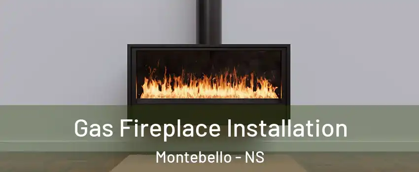  Gas Fireplace Installation Montebello - NS