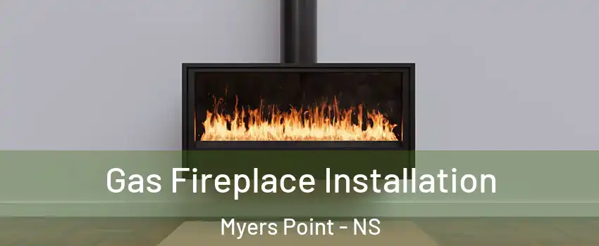  Gas Fireplace Installation Myers Point - NS