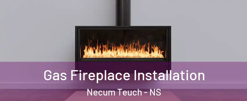 Gas Fireplace Installation Necum Teuch - NS