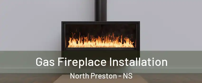  Gas Fireplace Installation North Preston - NS