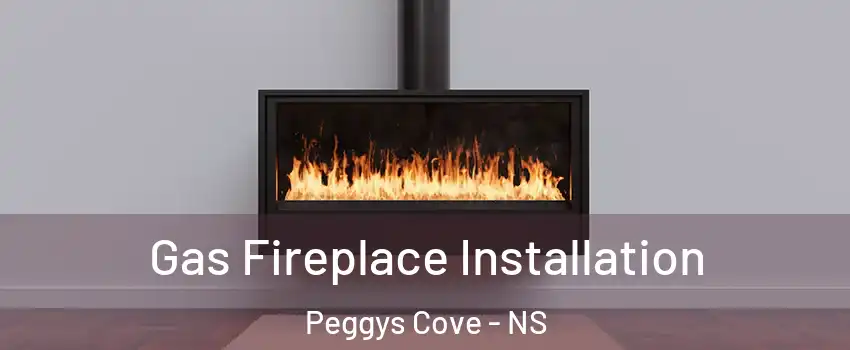  Gas Fireplace Installation Peggys Cove - NS